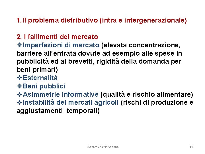 1. Il problema distributivo (intra e intergenerazionale) 2. I fallimenti del mercato v. Imperfezioni