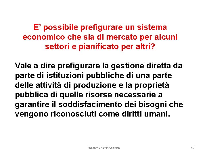 E’ possibile prefigurare un sistema economico che sia di mercato per alcuni settori e