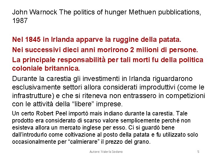 John Warnock The politics of hunger Methuen pubblications, 1987 Nel 1845 in Irlanda apparve