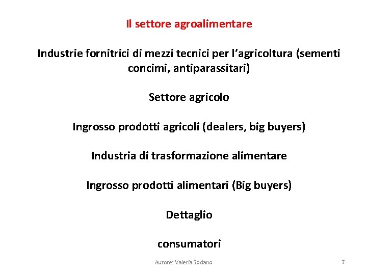 Il settore agroalimentare Industrie fornitrici di mezzi tecnici per l’agricoltura (sementi concimi, antiparassitari) Settore