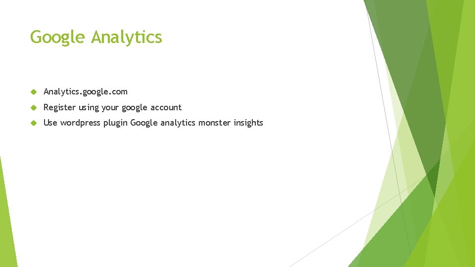 Google Analytics. google. com Register using your google account Use wordpress plugin Google analytics