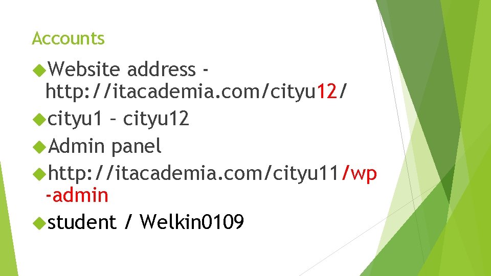 Accounts Website address http: //itacademia. com/cityu 12/ cityu 1 – cityu 12 Admin panel