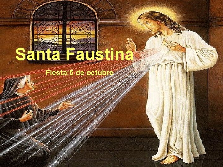 Santa Faustina Fiesta: 5 de octubre 