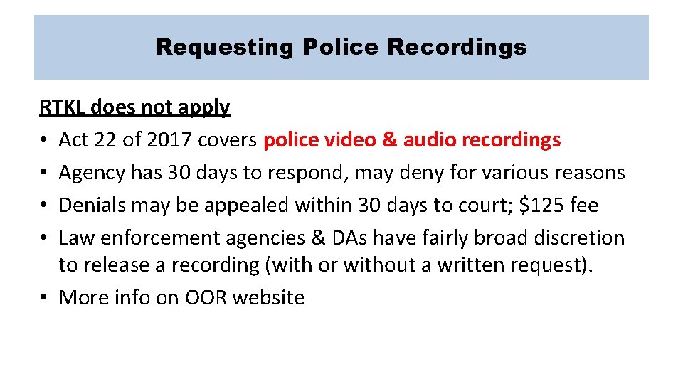 Requesting Police Recordings RTKL does not apply • Act 22 of 2017 covers police