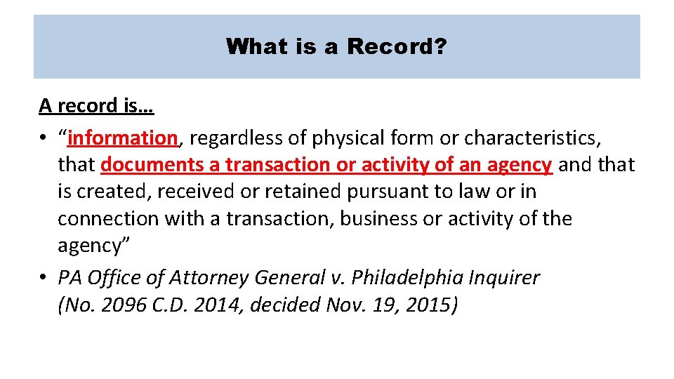 What is a Record? A record is… • “information, regardless of physical form or