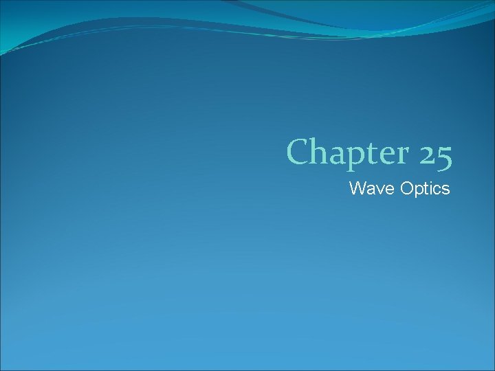 Chapter 25 Wave Optics 