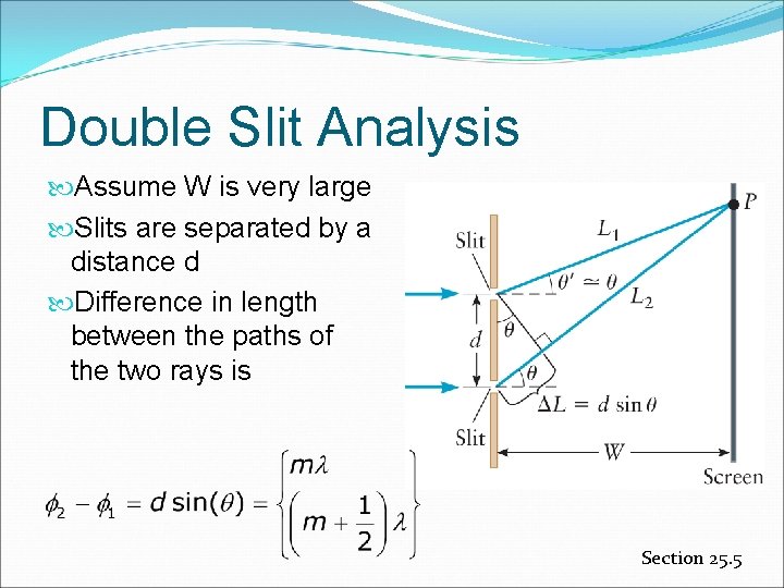 Double Slit Analysis Assume W is very large Slits are separated by a distance