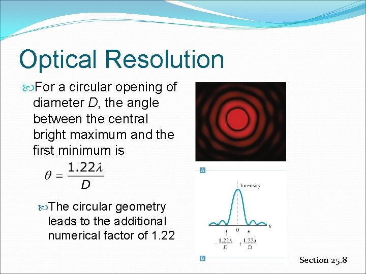 Optical Resolution For a circular opening of diameter D, the angle between the central