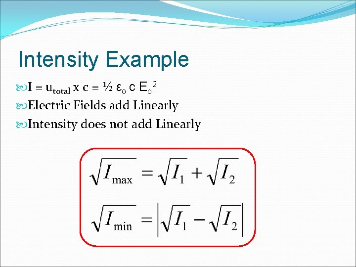 Intensity Example I = utotal x c = ½ εo c Eo 2 Electric