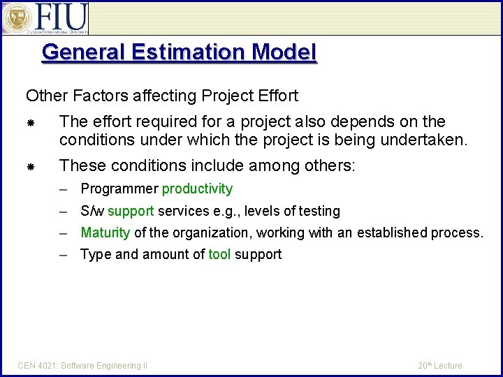 General Estimation Model Other Factors affecting Project Effort The effort required for a project