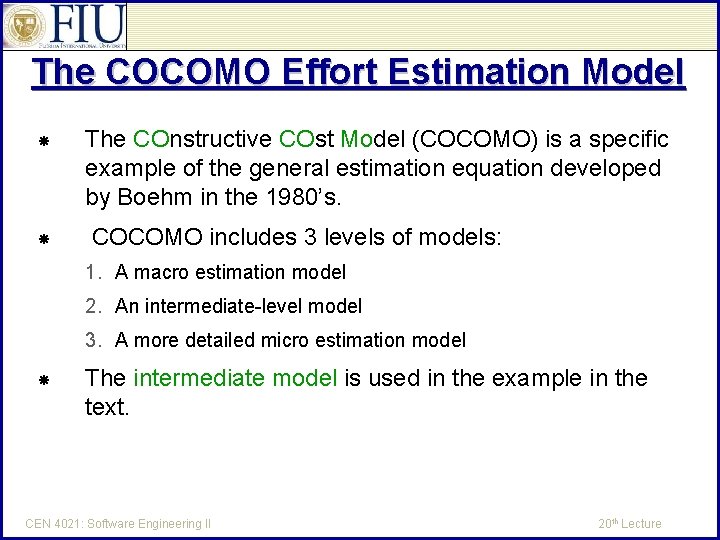 The COCOMO Effort Estimation Model The COnstructive COst Model (COCOMO) is a specific example