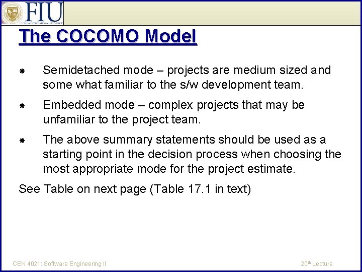The COCOMO Model Semidetached mode – projects are medium sized and some what familiar