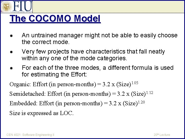 The COCOMO Model An untrained manager might not be able to easily choose the