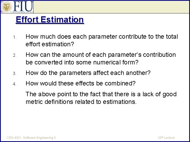 Effort Estimation 1. How much does each parameter contribute to the total effort estimation?