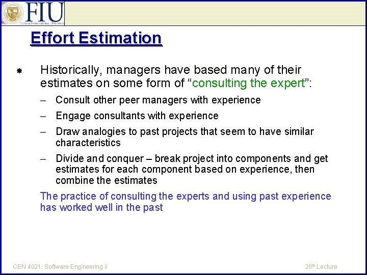 Effort Estimation Historically, managers have based many of their estimates on some form of