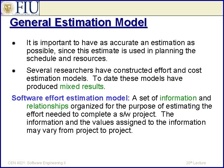 General Estimation Model It is important to have as accurate an estimation as possible,