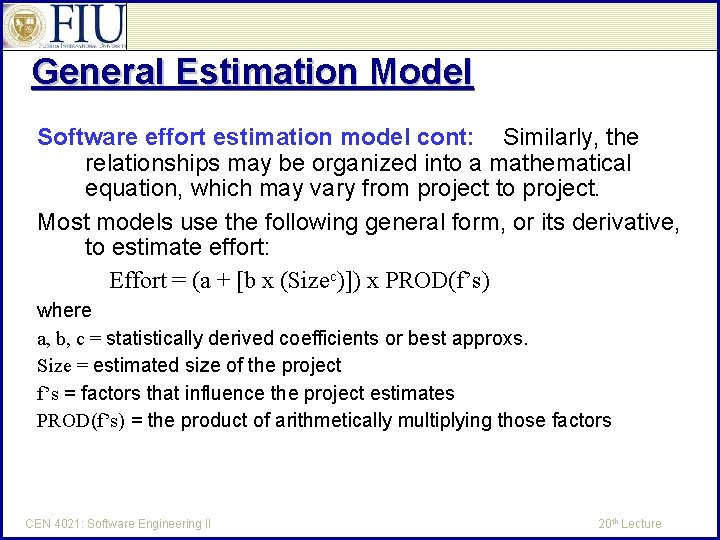 General Estimation Model Software effort estimation model cont: Similarly, the relationships may be organized