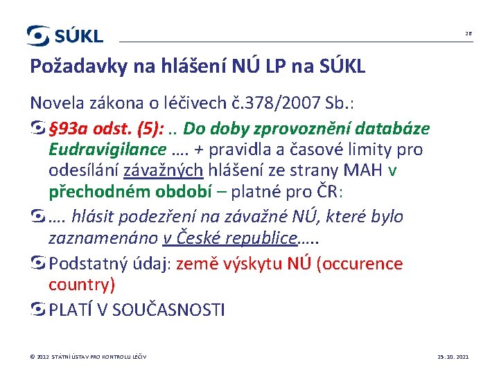 26 Požadavky na hlášení NÚ LP na SÚKL Novela zákona o léčivech č. 378/2007