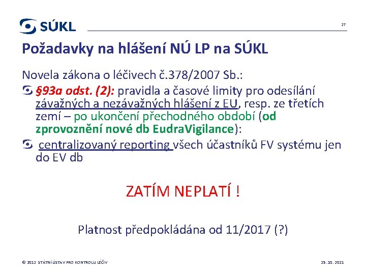 27 Požadavky na hlášení NÚ LP na SÚKL Novela zákona o léčivech č. 378/2007