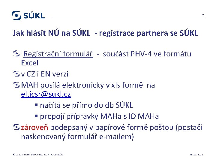 37 Jak hlásit NÚ na SÚKL - registrace partnera se SÚKL Registrační formulář -