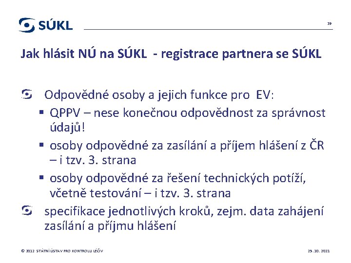 39 Jak hlásit NÚ na SÚKL - registrace partnera se SÚKL Odpovědné osoby a