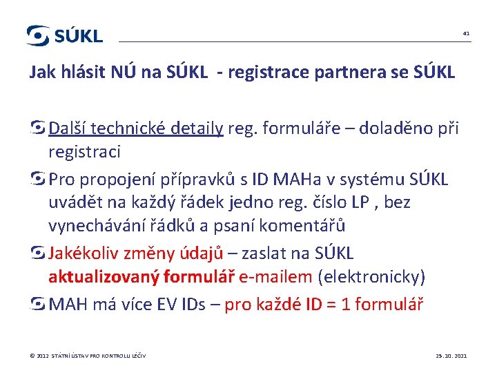 41 Jak hlásit NÚ na SÚKL - registrace partnera se SÚKL Další technické detaily