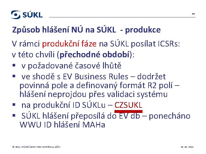 44 Způsob hlášení NÚ na SÚKL - produkce V rámci produkční fáze na SÚKL