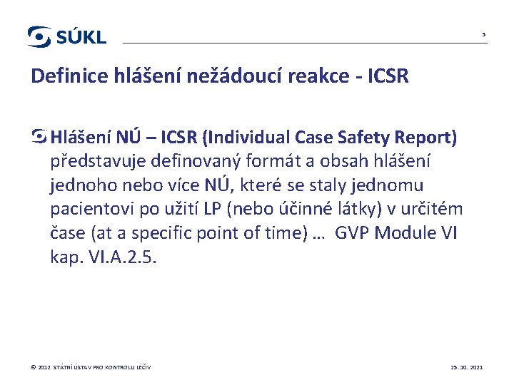 5 Definice hlášení nežádoucí reakce - ICSR Hlášení NÚ – ICSR (Individual Case Safety