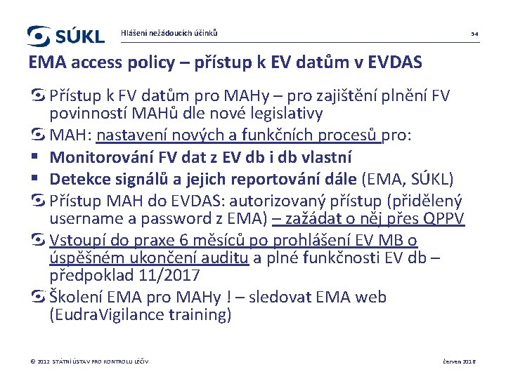Hlášení nežádoucích účinků 54 EMA access policy – přístup k EV datům v EVDAS