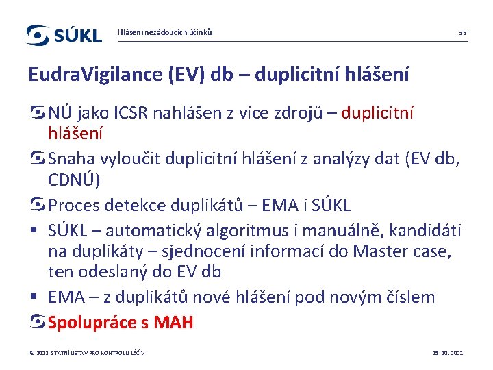 Hlášení nežádoucích účinků 56 Eudra. Vigilance (EV) db – duplicitní hlášení NÚ jako ICSR