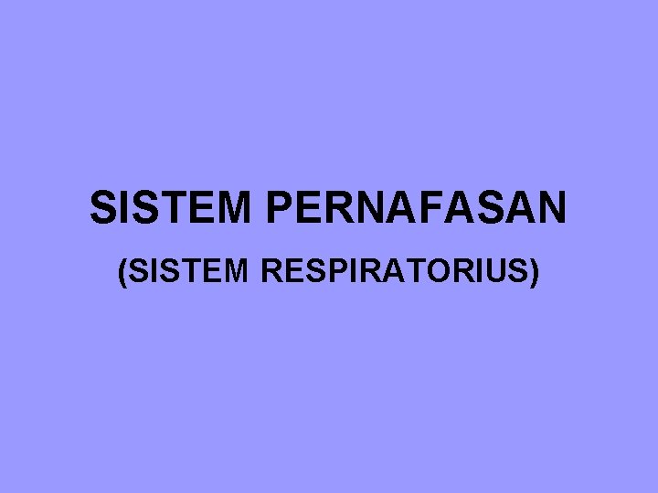 SISTEM PERNAFASAN (SISTEM RESPIRATORIUS) 