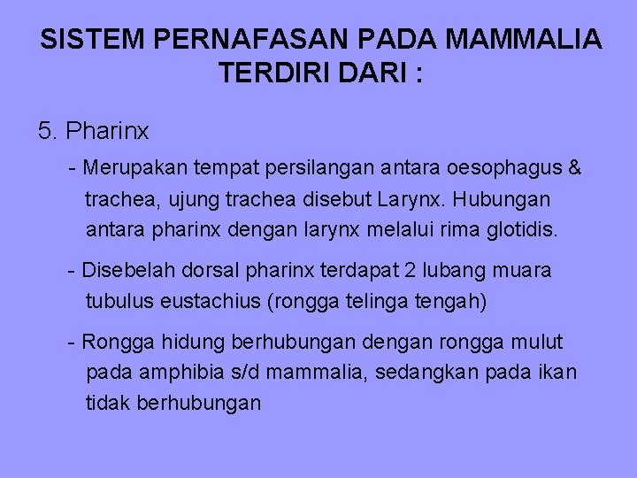 SISTEM PERNAFASAN PADA MAMMALIA TERDIRI DARI : 5. Pharinx - Merupakan tempat persilangan antara SISTEM PERNAFASAN PADA MAMMALIA TERDIRI DARI : 5. Pharinx - Merupakan tempat persilangan antara