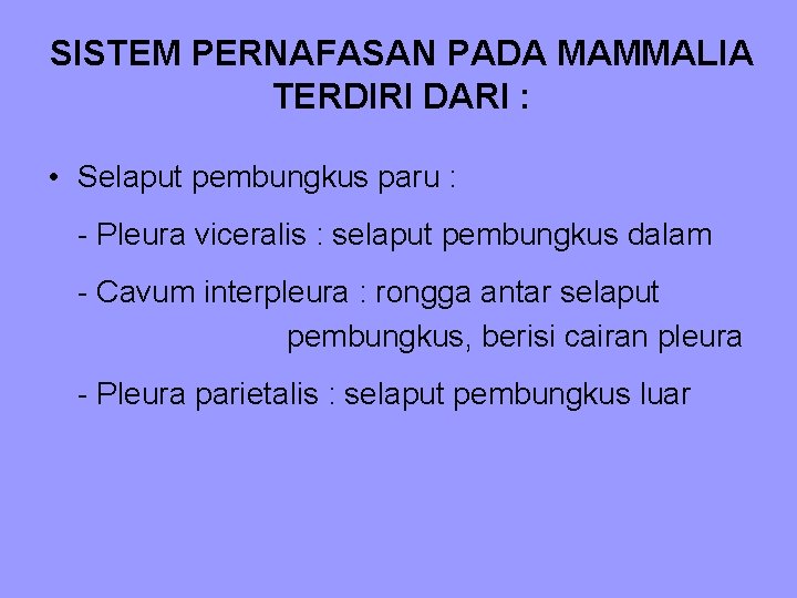 SISTEM PERNAFASAN PADA MAMMALIA TERDIRI DARI : • Selaput pembungkus paru : - Pleura