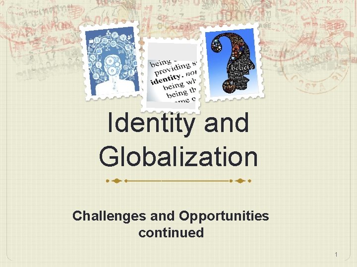 Identity and Globalization Challenges and Opportunities continued 1 