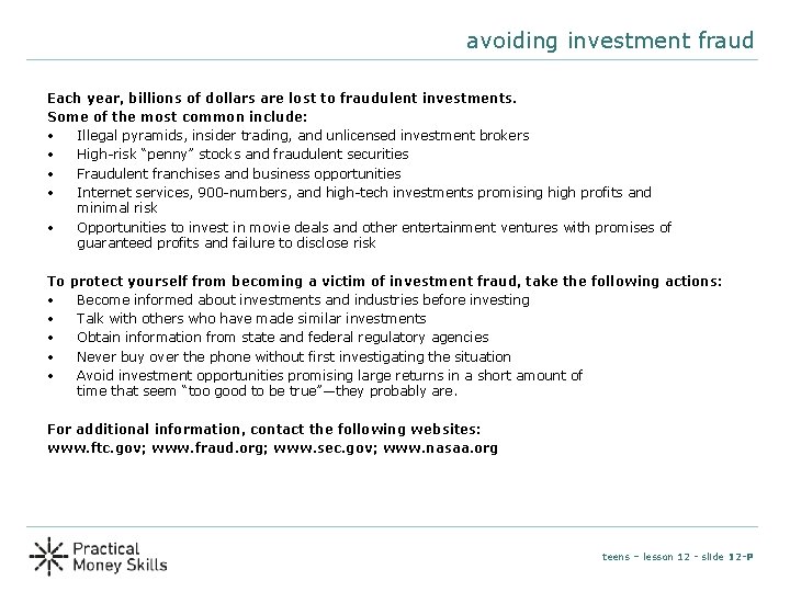 avoiding investment fraud Each year, billions of dollars are lost to fraudulent investments. Some