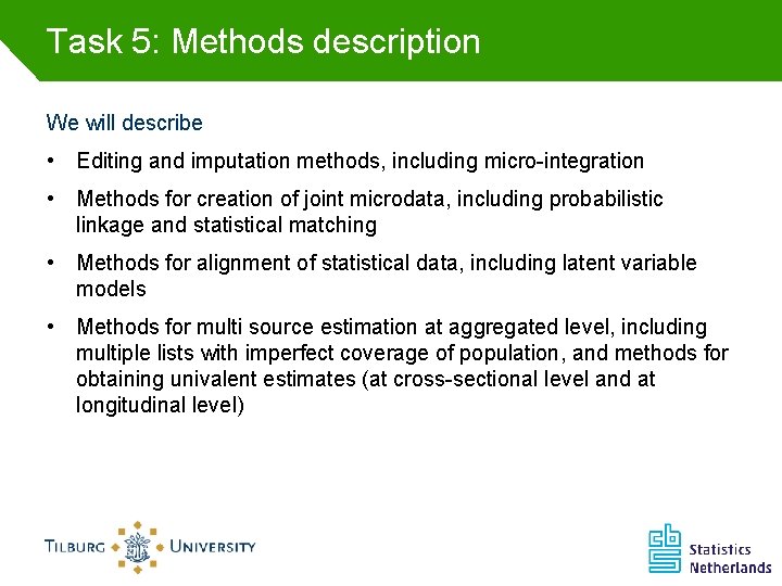 Task 5: Methods description We will describe • Editing and imputation methods, including micro-integration