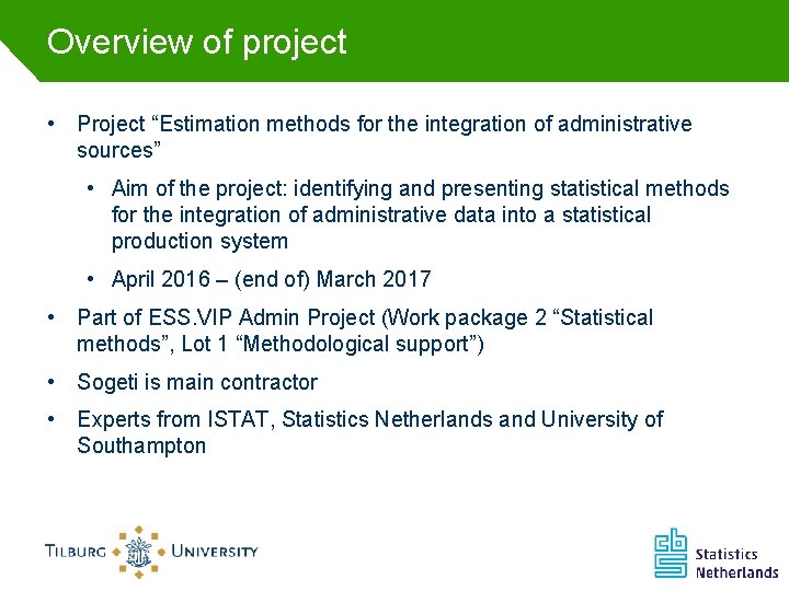 Overview of project • Project “Estimation methods for the integration of administrative sources” •