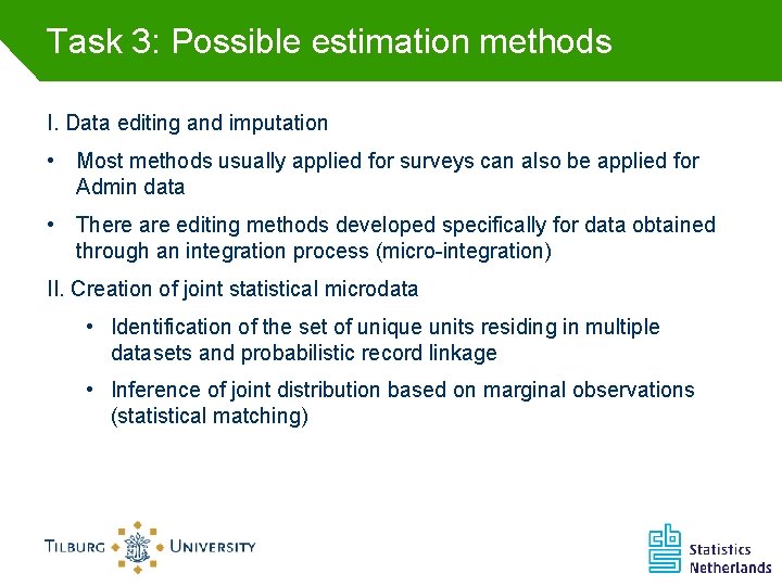 Task 3: Possible estimation methods I. Data editing and imputation • Most methods usually