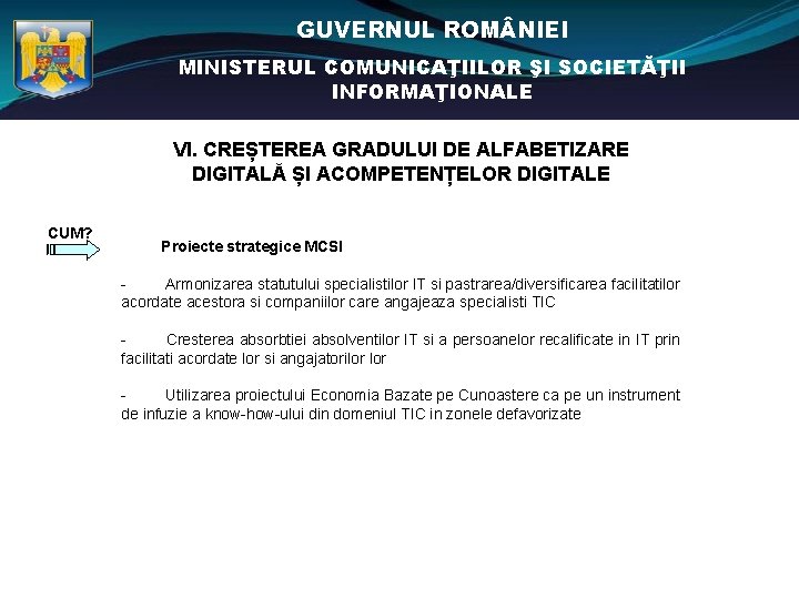 GUVERNUL ROM NIEI MINISTERUL COMUNICAŢIILOR ŞI SOCIETĂŢII INFORMAŢIONALE VI. CREȘTEREA GRADULUI DE ALFABETIZARE DIGITALĂ