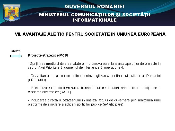 GUVERNUL ROM NIEI MINISTERUL COMUNICAŢIILOR ŞI SOCIETĂŢII INFORMAŢIONALE VII. AVANTAJE ALE TIC PENTRU SOCIETATE