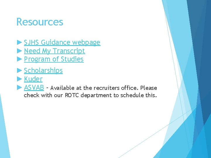 Resources ► SJHS Guidance webpage ► Need My Transcript ► Program of Studies ►