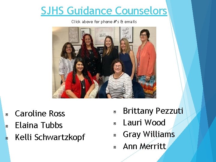 SJHS Guidance Counselors Click above for phone #’s & emails ▣ ▣ ▣ Caroline
