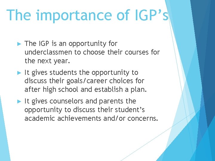 The importance of IGP’s ► The IGP is an opportunity for underclassmen to choose