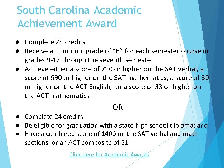 South Carolina Academic Achievement Award ● Complete 24 credits ● Receive a minimum grade
