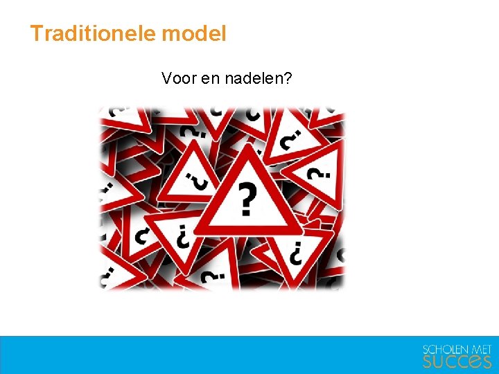 Traditionele model Voor en nadelen? 