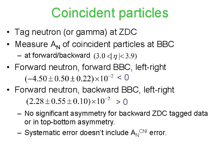 Coincident particles • Tag neutron (or gamma) at ZDC • Measure AN of coincident