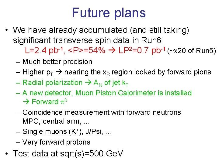 Future plans • We have already accumulated (and still taking) significant transverse spin data