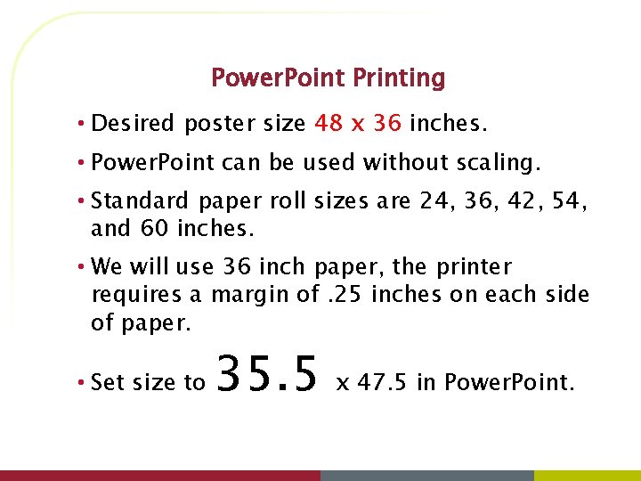 Power. Point Printing • Desired poster size 48 x 36 inches. • Power. Point