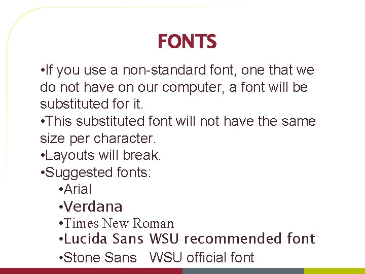 FONTS • If you use a non-standard font, one that we do not have