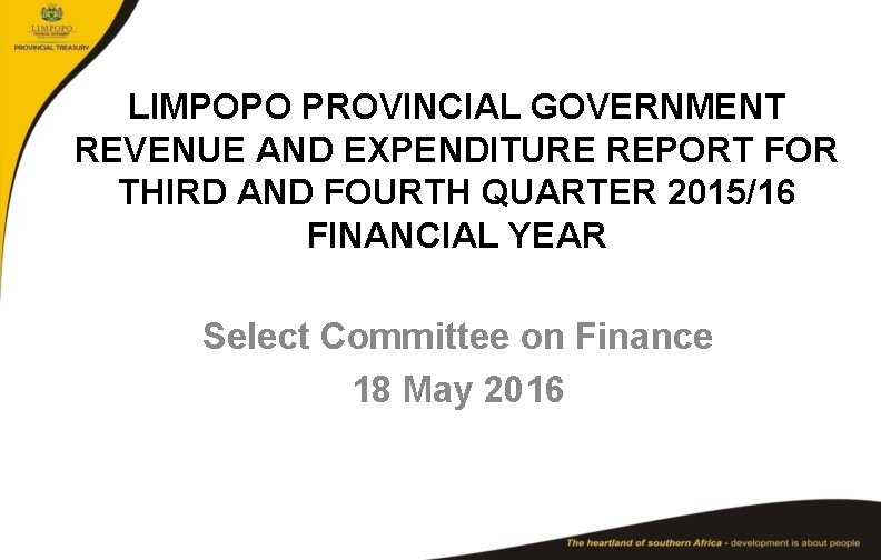 LIMPOPO PROVINCIAL GOVERNMENT REVENUE AND EXPENDITURE REPORT FOR THIRD AND FOURTH QUARTER 2015/16 FINANCIAL